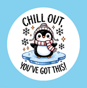 CHILL OUT! YOU GOT THIS! PENGUIN - LARGE SOLID OVERLAY