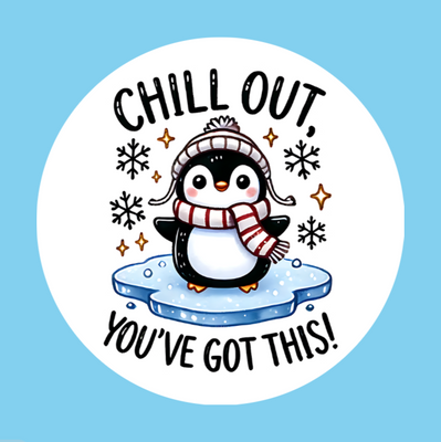 CHILL OUT! YOU GOT THIS! PENGUIN - LARGE SOLID OVERLAY