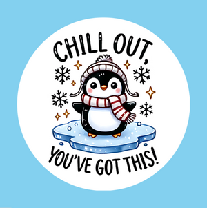 CHILL OUT! YOU GOT THIS! PENGUIN - LARGE SOLID OVERLAY