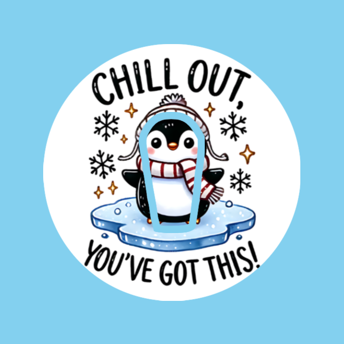 CHIL OUT! YOU'VE GOT THIS! PENGUIN -  DEXCOM G6 OVERLAY