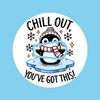 CHIL OUT! YOU'VE GOT THIS! PENGUIN -  DEXCOM G6 OVERLAY
