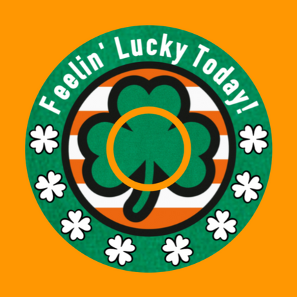 FEELIN' LUCKY TODAY! ST. PATRICK'S DAY PATCH