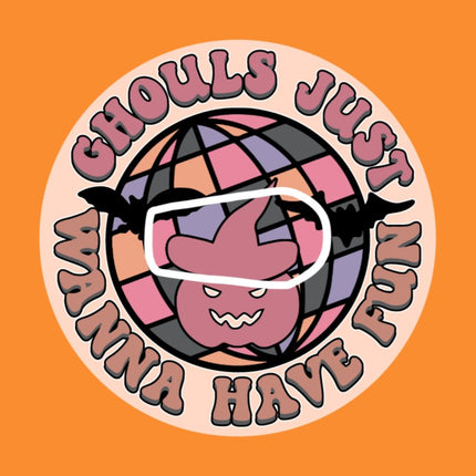 GHOULS JUST WANNA HAVE FUN!  HALLOWEEN PATCH