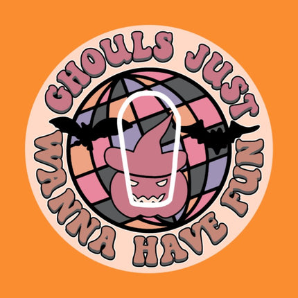 GHOULS JUST WANNA HAVE FUN!  HALLOWEEN PATCH