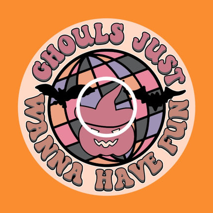 GHOULS JUST WANNA HAVE FUN!  HALLOWEEN PATCH