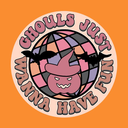 GHOULS JUST WANNA HAVE FUN!  HALLOWEEN PATCH