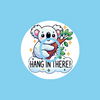 HANG IN THERE! KOALA  - DEXCOM G7 OR DEXCOM STELO OVERLAY