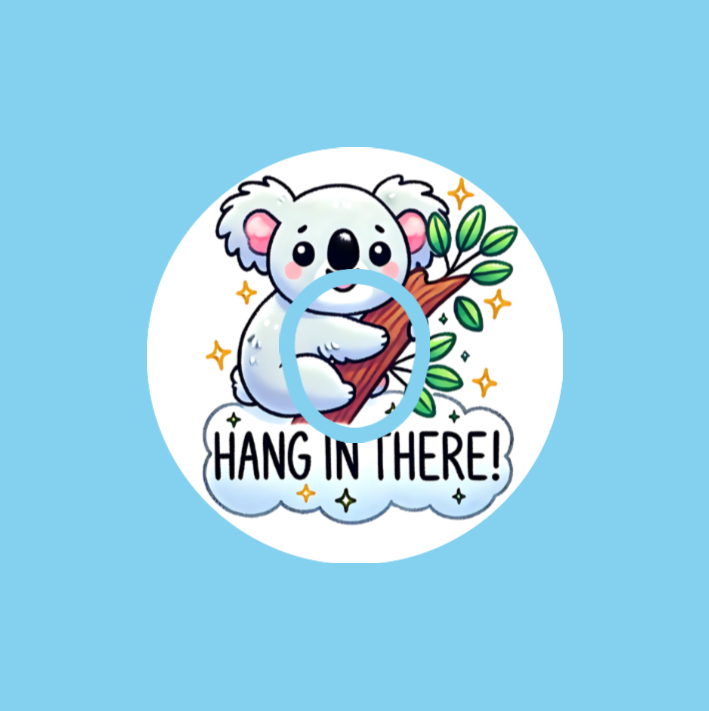 HANG IN THERE! KOALA  - DEXCOM G7 OR DEXCOM STELO OVERLAY