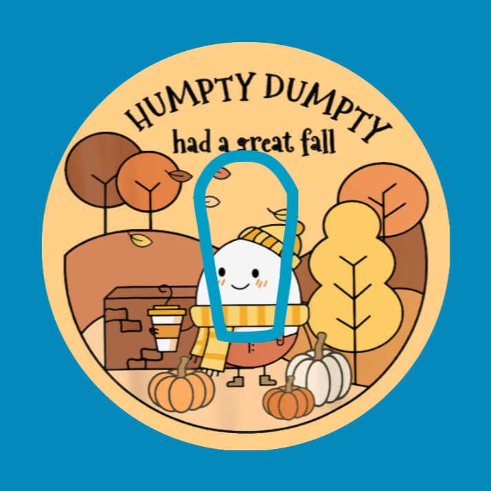 HUMPTY DUMPTY HAD A GREAT FALL -  DEXCOM G6 OVERLAY