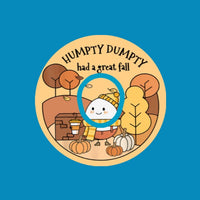 HUMPTY DUMPTY HAD A GREAT FALL  - DEXCOM G7 OR DEXCOM STELO OVERLAY