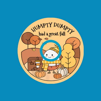 HUMPTY DUMPTY HAD A GREAT FALL -  INFUSION SET OVERLAY