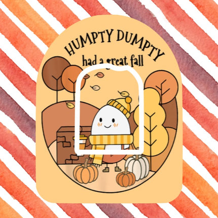 HUMPTY DUMPTY HAD A GREAT FALL!  PATCH