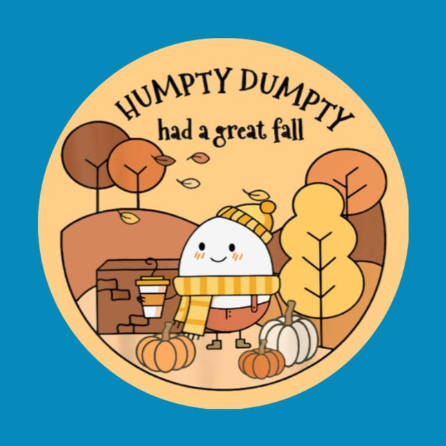 HUMPTY DUMPTY HAD A GREAT FALL - SOLID OVERLAY