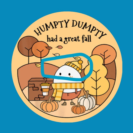 HUMPTY DUMPTY HAD A GREAT FALL -  DEXCOM G6 OVERLAY
