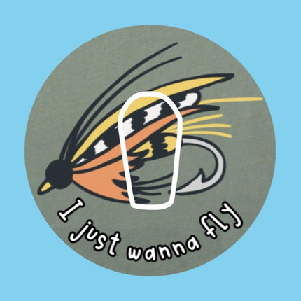 I JUST WANNA FLY - FLY FISHING PATCH