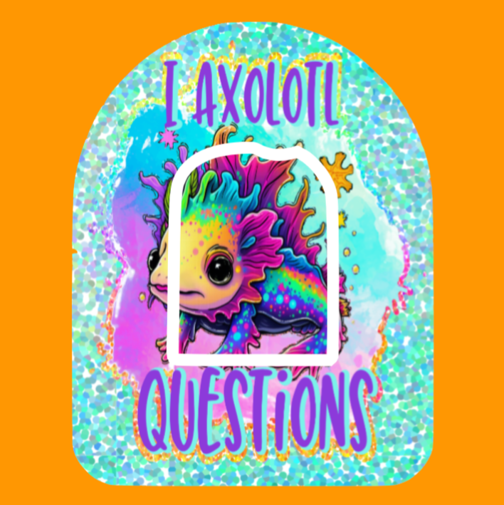 I AXOLOTL QUESTIONS PATCH | The Sugar Patch