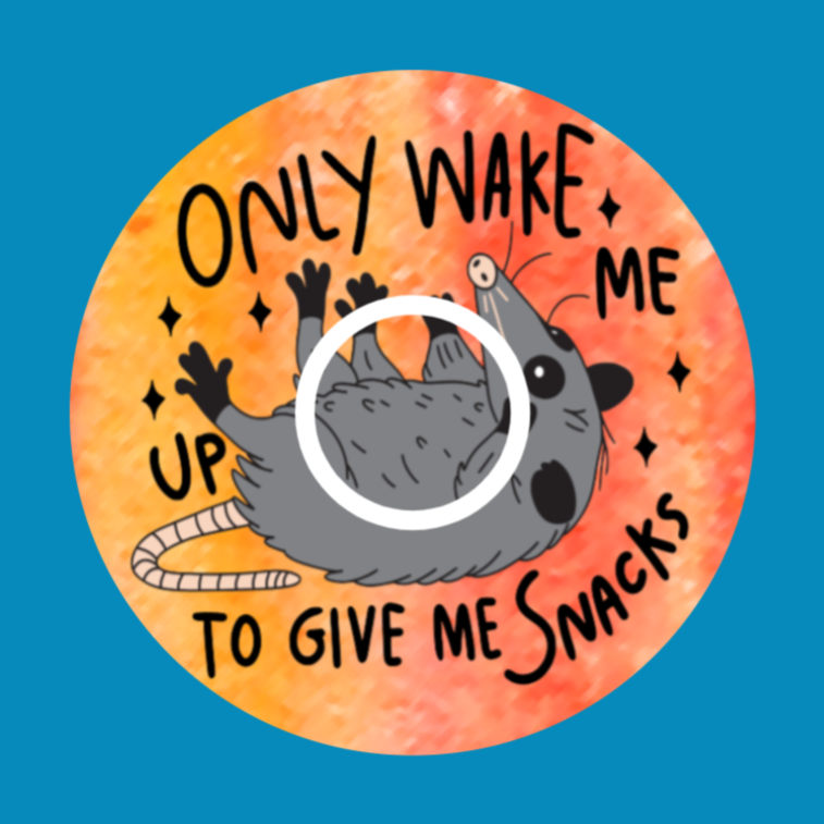 WAKE ME TO GIVE ME SNACKS - OPOSSUM -  LIBRE 2 OVERLAY