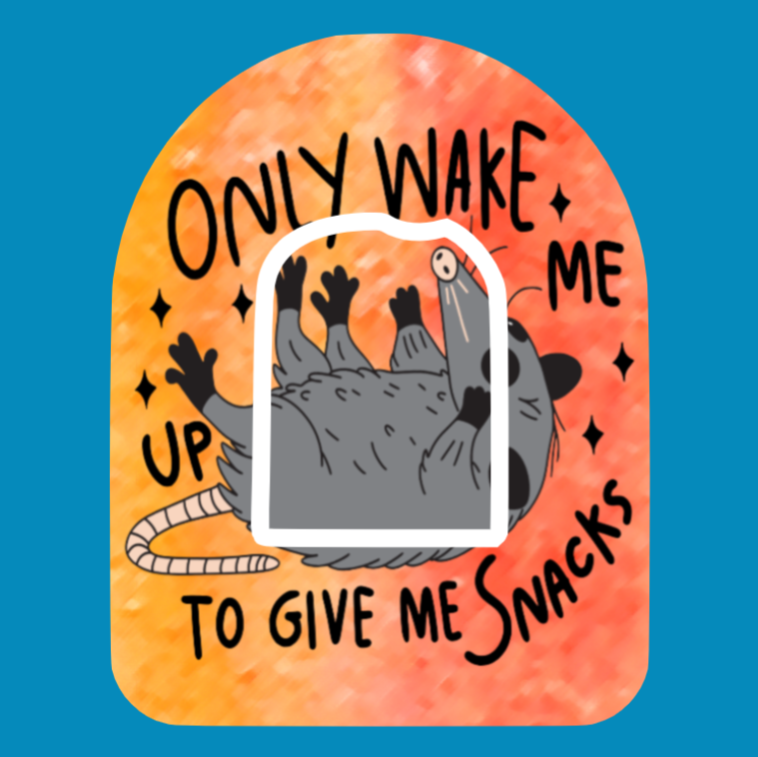 WAKE ME TO GIVE ME SNACKS - OPOSSUM -  OMNIPOD OVERLAY
