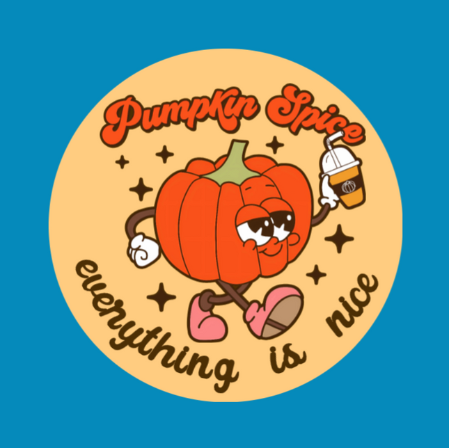 PUMPKIN SPICE EVERYTHING IS NICE - LARGE SOLID OVERLAY