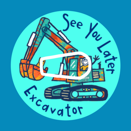 SEE YOU LATER EXCAVATOR  - OVERLAY PATCH