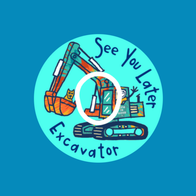 SEE YOU LATER EXCAVATOR! - DEXCOM G7 OR DEXCOM STELO OVERLAY