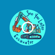 SEE YOU LATER EXCAVATOR! - INFUSION SET OVERLAY