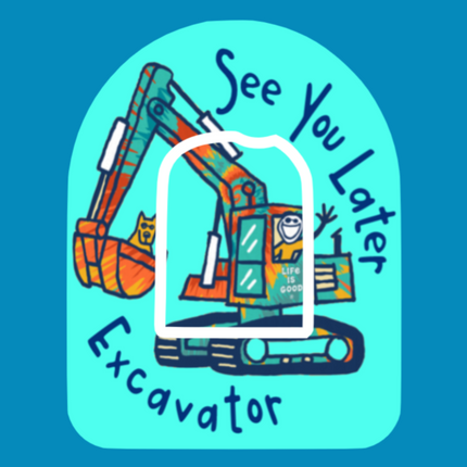 SEE YOU LATER EXCAVATOR  - OVERLAY PATCH