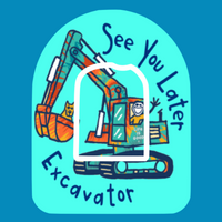 SEE YOU LATER EXCAVATOR! -  OMNIPOD OVERLAY