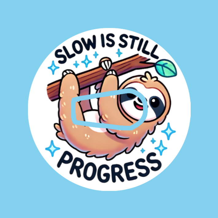 SLOW PROGRESS IS STILL PROGRESS!-SLOTH -  DEXCOM G6 OVERLAY
