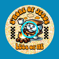 S'MORE OF JESUS, LESS OF ME -  LIBRE 2 OVERLAY