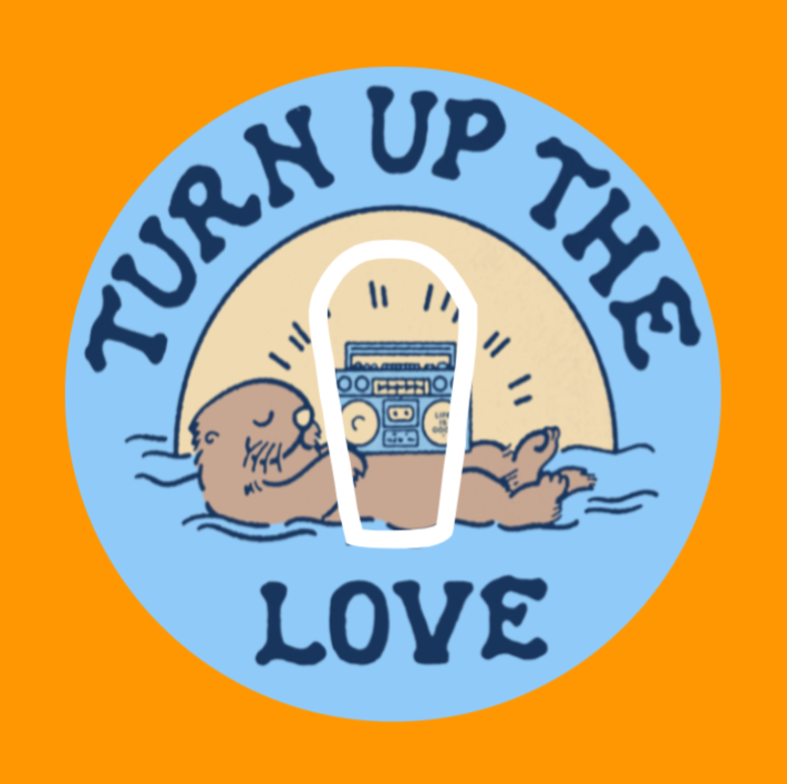 TURN UP THE LOVE - OTTER -  DEXCOM G6 OVERLAY