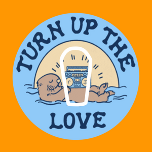 TURN UP THE LOVE - OTTER -  DEXCOM G6 OVERLAY