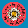 BE BRAVE, STRONG, AND FEARLESS PATCH