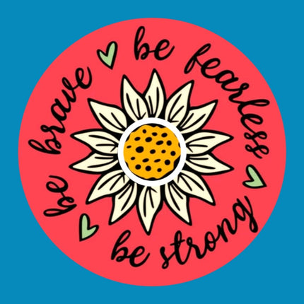 BE BRAVE, STRONG, AND FEARLESS PATCH
