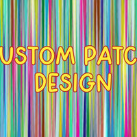 CUSTOM PATCH DESIGN **SEE INSTRUCTIONS BELOW BEFORE ADDING TO YOUR CART***