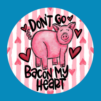 DON'T GO BACON MY HEART PATCH